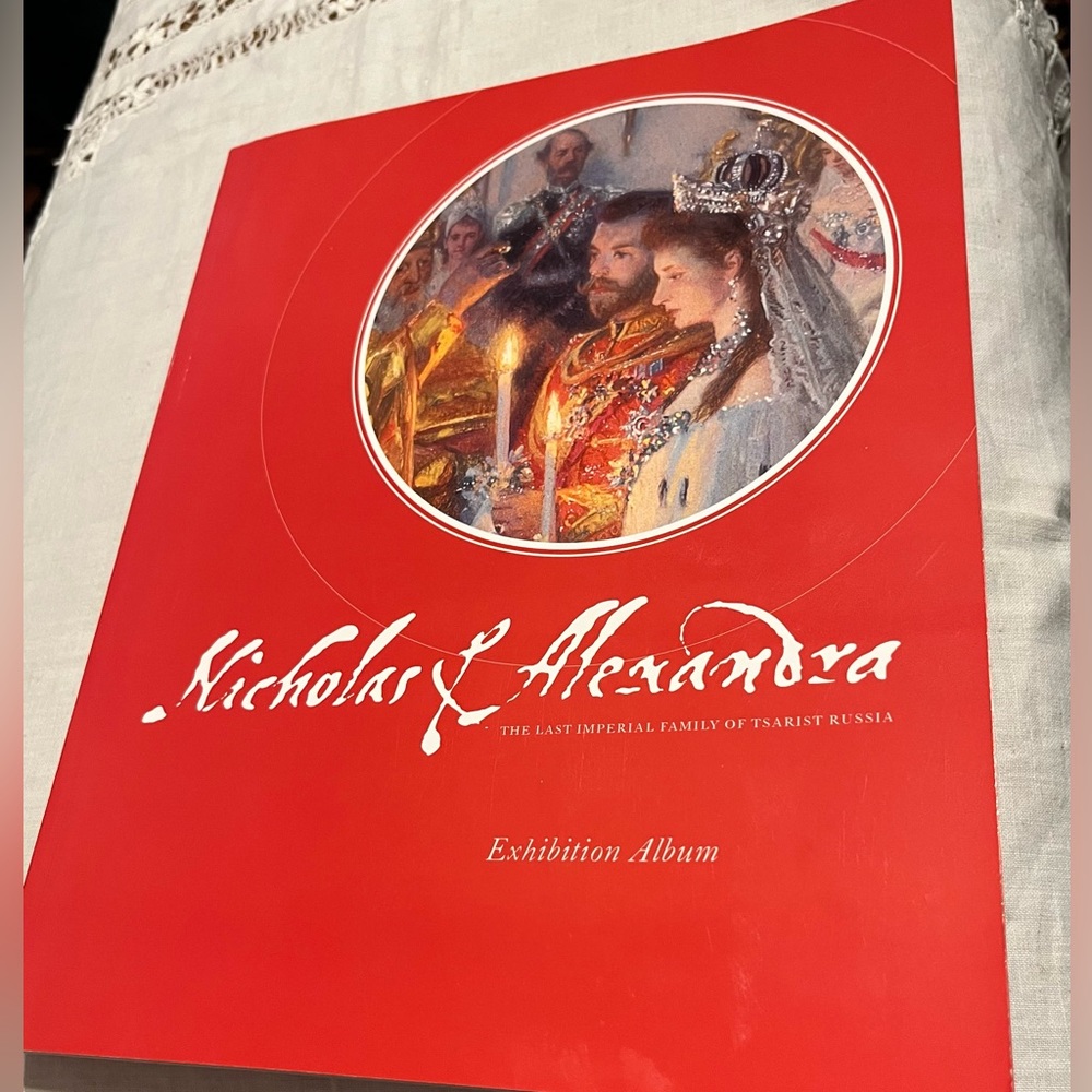 Nicholas & Alexandra:The Last Imperial Family of Tsarist Russia Exhibition Album